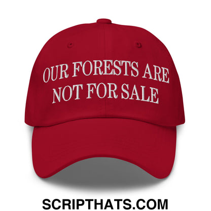 Our Forests Are Not For Sale Embroidered Unstructured Dad Hat Cranberry