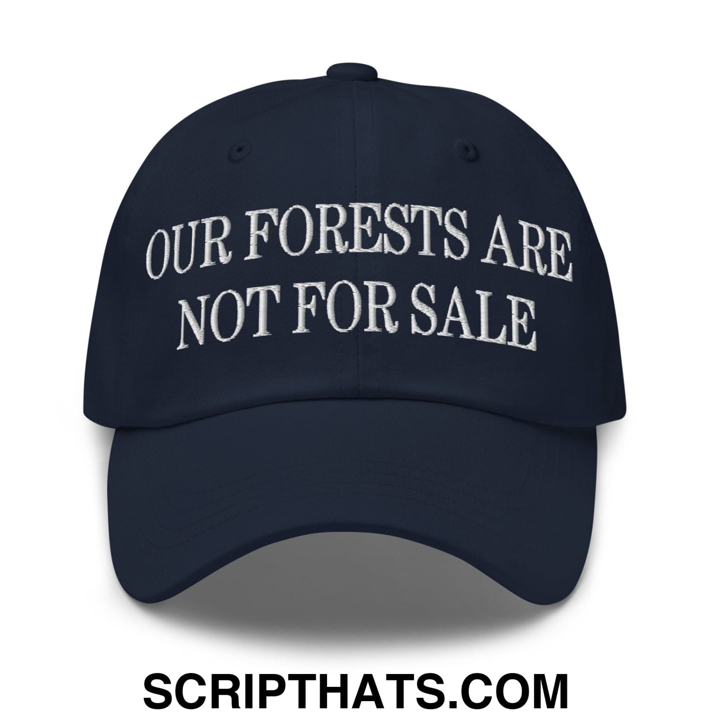 Our Forests Are Not For Sale Embroidered Unstructured Dad Hat Navy
