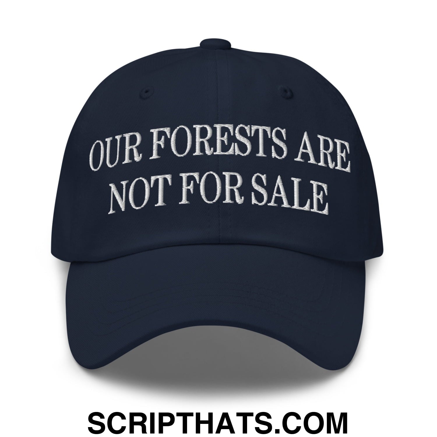Our Forests Are Not For Sale Embroidered Unstructured Dad Hat Navy