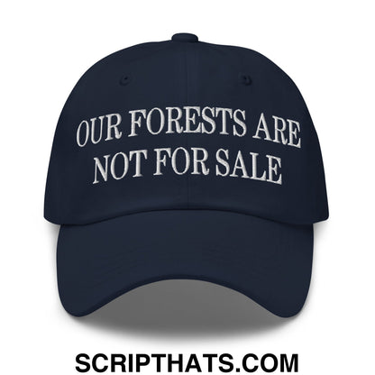 Our Forests Are Not For Sale Embroidered Unstructured Dad Hat Navy