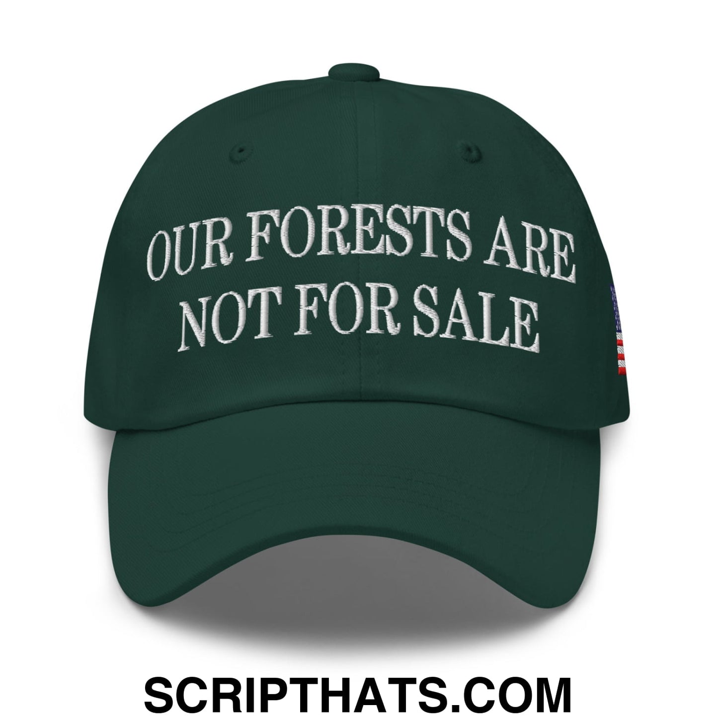 Our Forests Are Not For Sale USFS US Flag Embroidered Unstructured Dad Hat Spruce