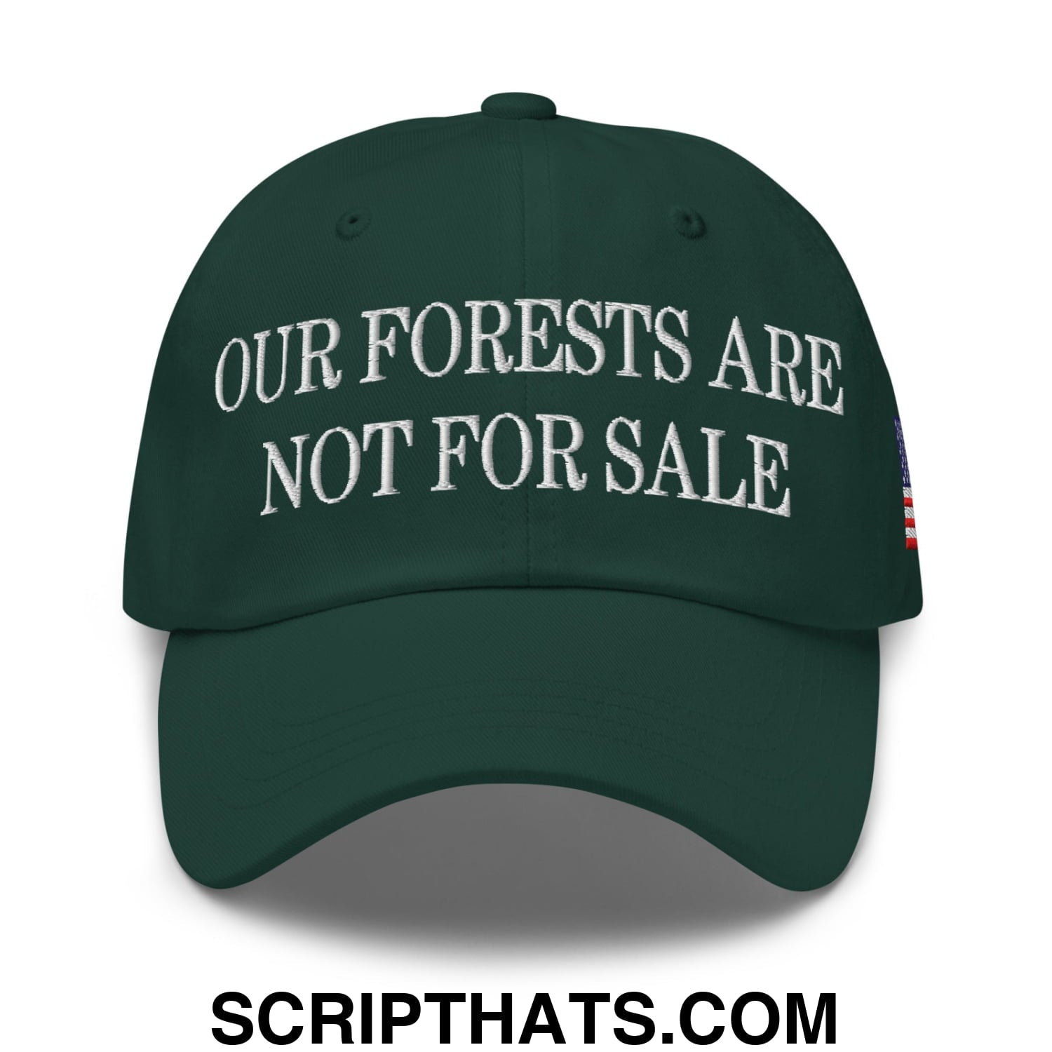 Our Forests Are Not For Sale USFS US Flag Embroidered Unstructured Dad Hat Spruce
