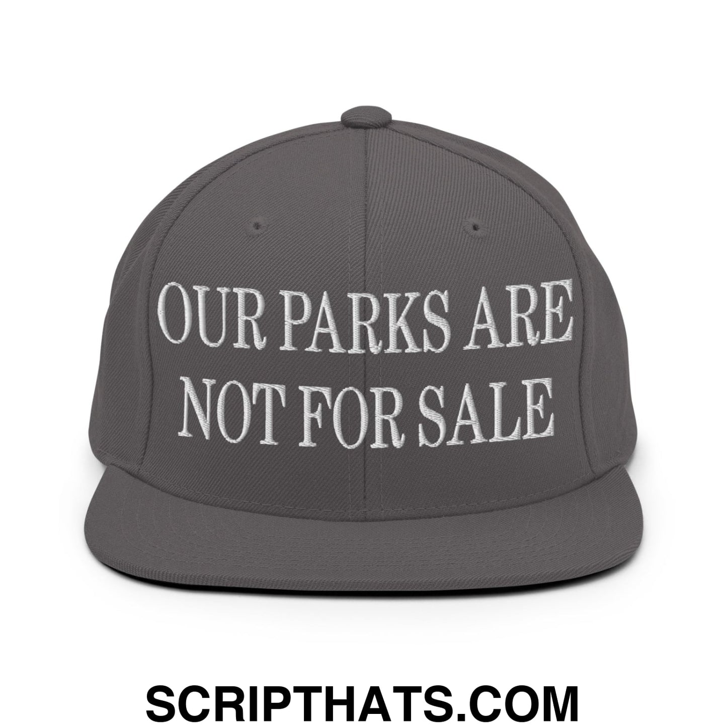 Our Parks Are Not For Sale Embroidered Flat Bill Snapback Hat Dark Grey