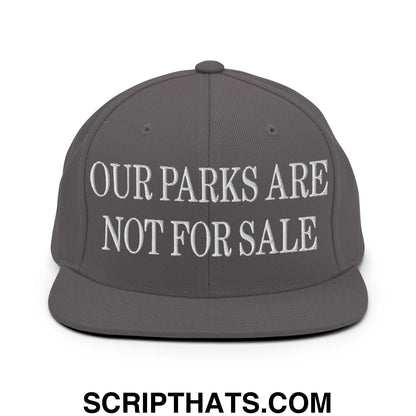 Our Parks Are Not For Sale Embroidered Flat Bill Snapback Hat Dark Grey