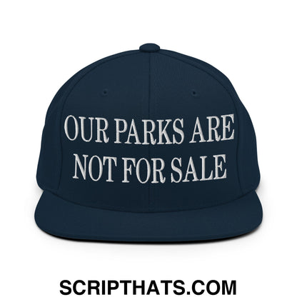 Our Parks Are Not For Sale Embroidered Flat Bill Snapback Hat Dark Navy