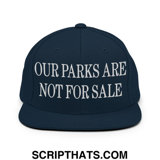 Our Parks Are Not For Sale Embroidered Flat Bill Snapback Hat Dark Navy