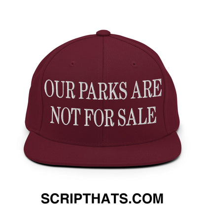 Our Parks Are Not For Sale Embroidered Flat Bill Snapback Hat Maroon