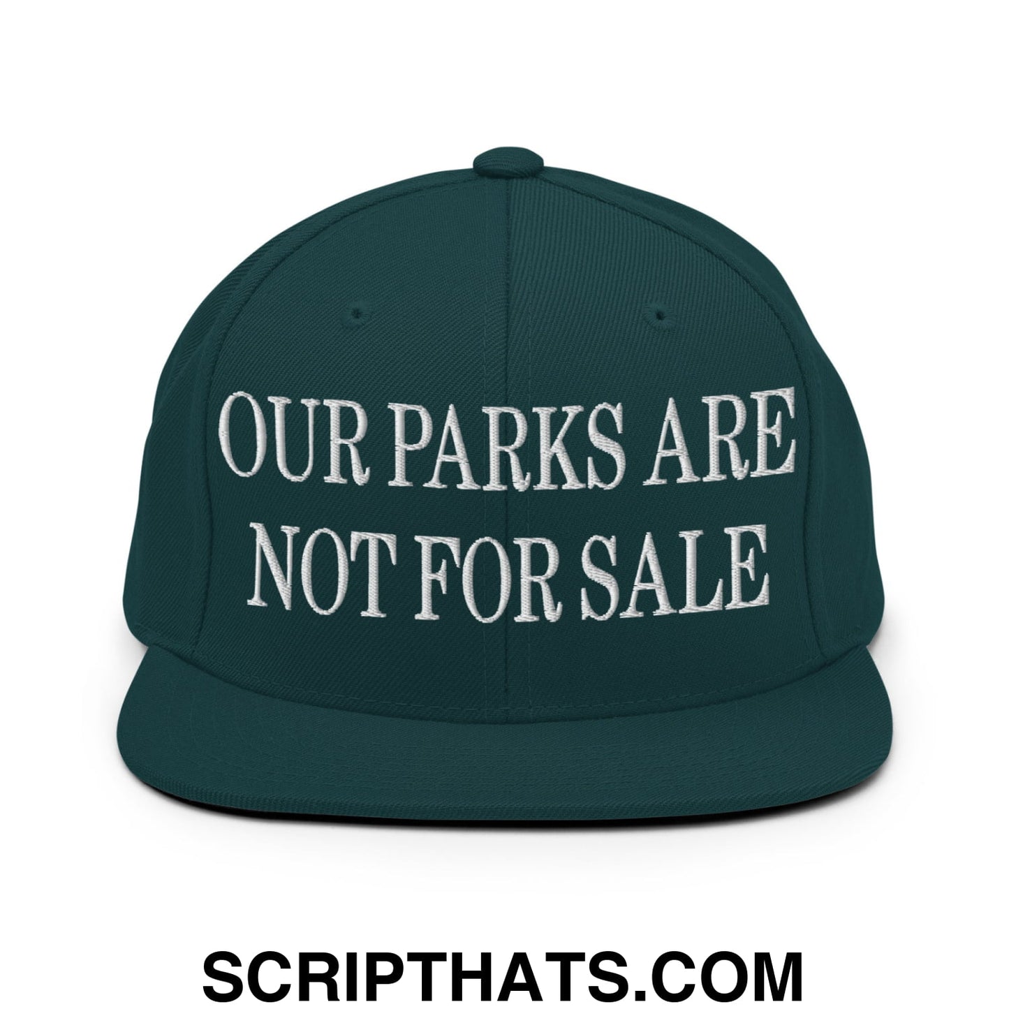 Our Parks Are Not For Sale Embroidered Flat Bill Snapback Hat Spruce