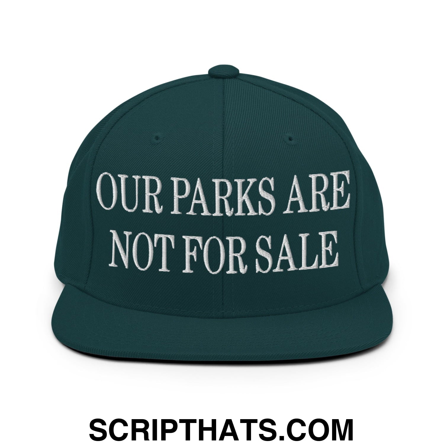 Our Parks Are Not For Sale Embroidered Flat Bill Snapback Hat Spruce