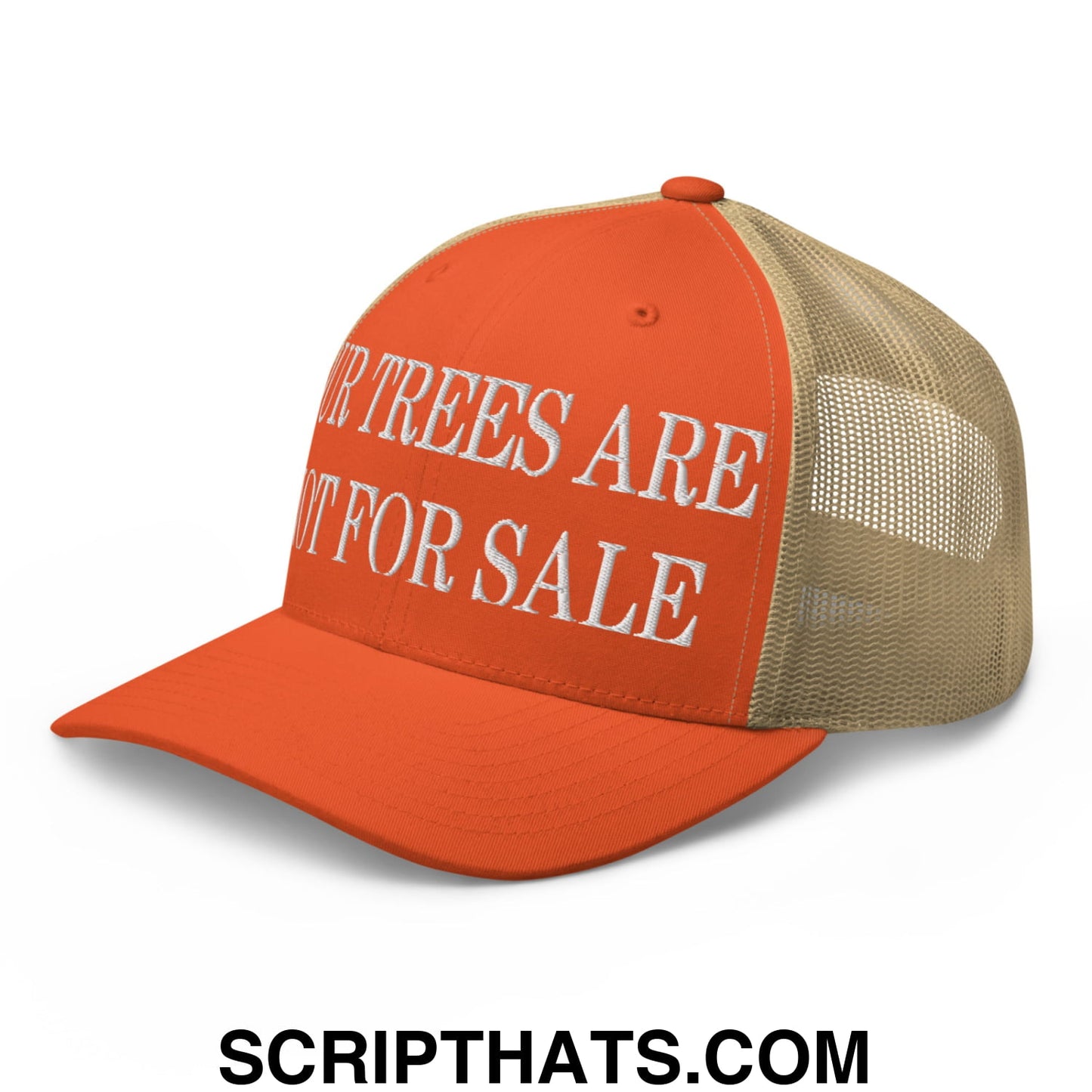 Our Trees Are Not For Sale Embroidered Classic Mesh Trucker Hat Rustic Orange Khaki
