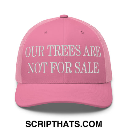 Our Trees Are Not For Sale Embroidered Classic Mesh Trucker Hat Pink