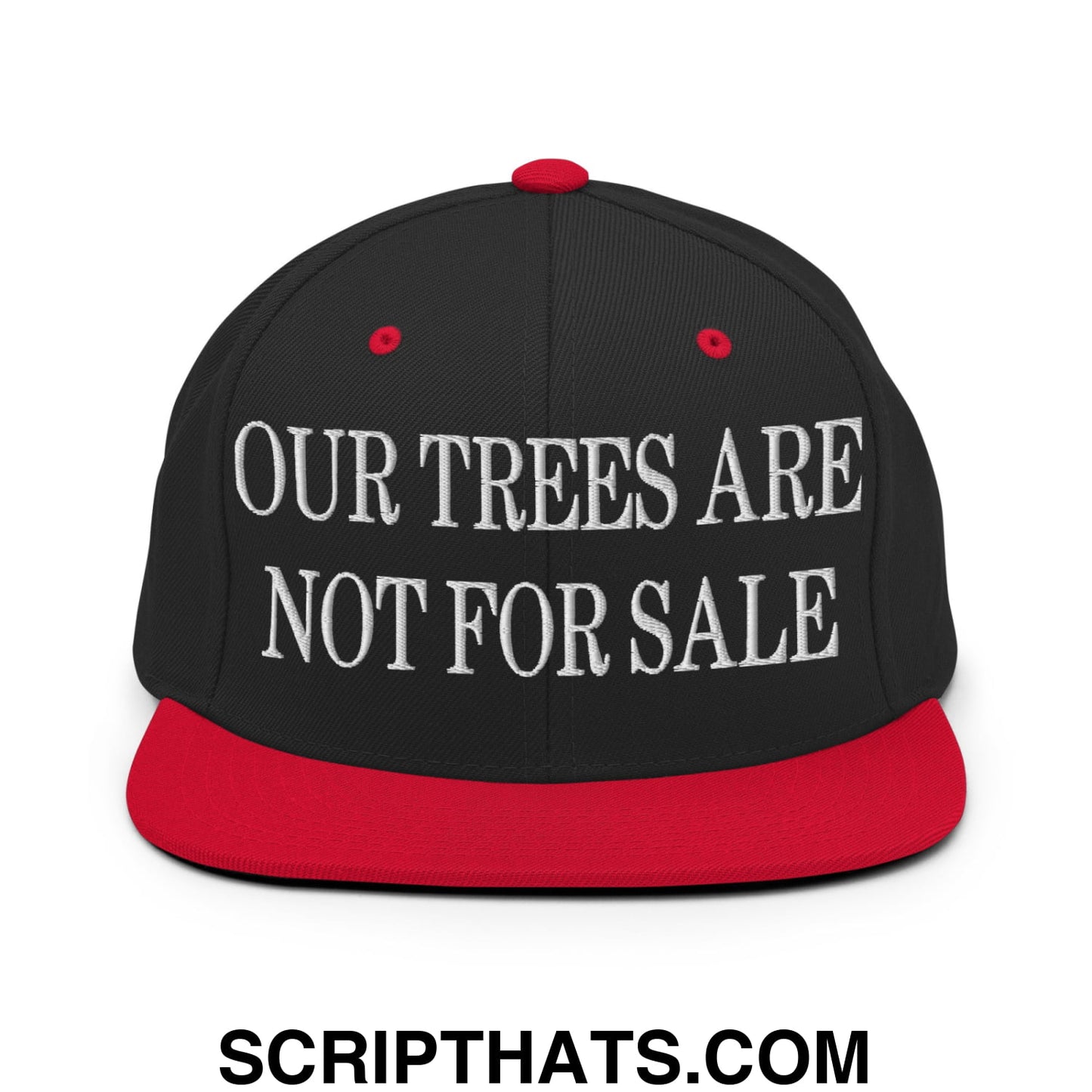 Our Trees Are Not For Sale Embroidered Flat Bill Snapback Hat Black Red