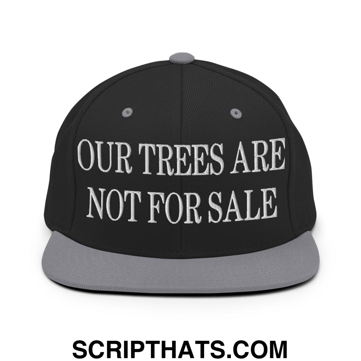 Our Trees Are Not For Sale Embroidered Flat Bill Snapback Hat Black Silver