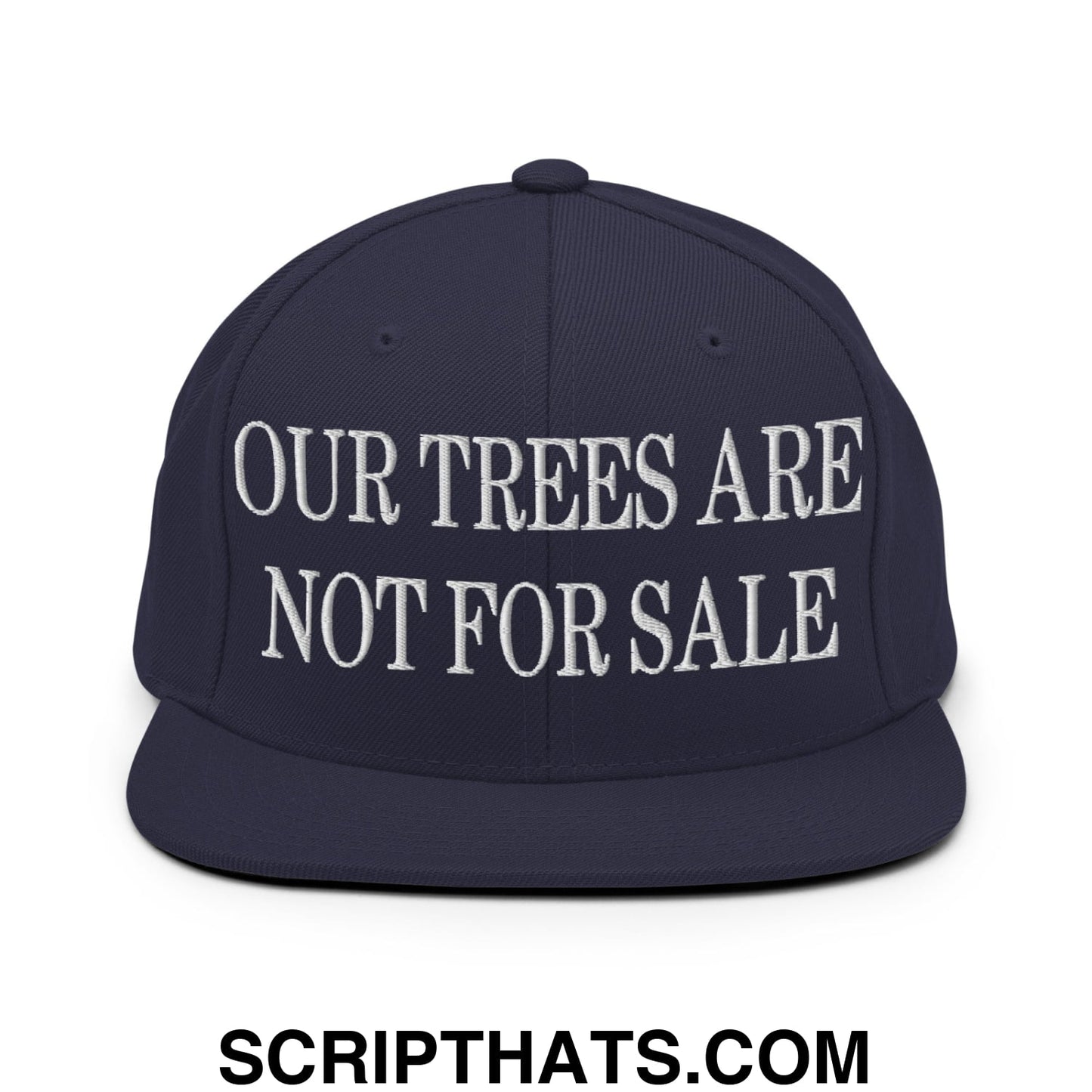 Our Trees Are Not For Sale Embroidered Flat Bill Snapback Hat Navy