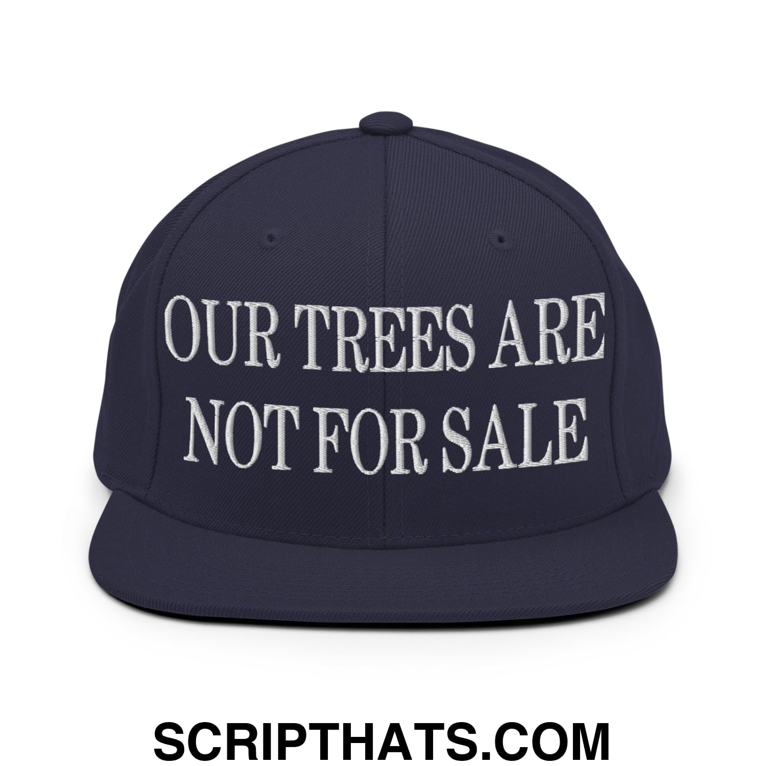 Our Trees Are Not For Sale Embroidered Flat Bill Snapback Hat Navy