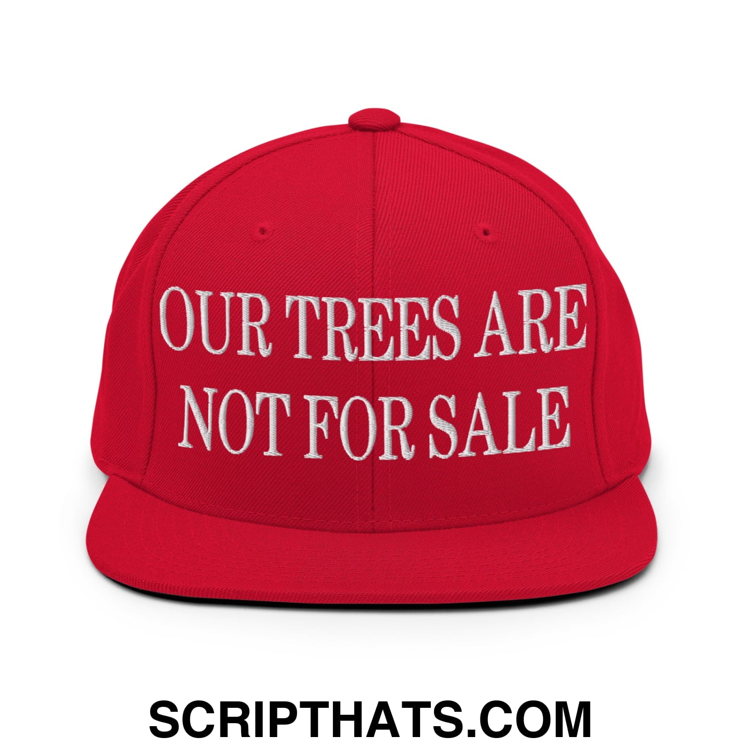 Our Trees Are Not For Sale Embroidered Flat Bill Snapback Hat Red