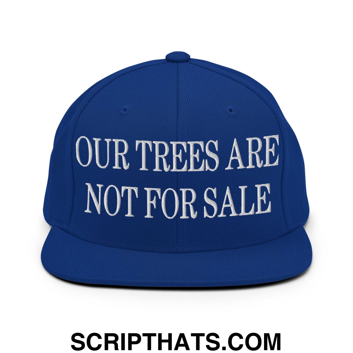 Our Trees Are Not For Sale Embroidered Flat Bill Snapback Hat Royal Blue