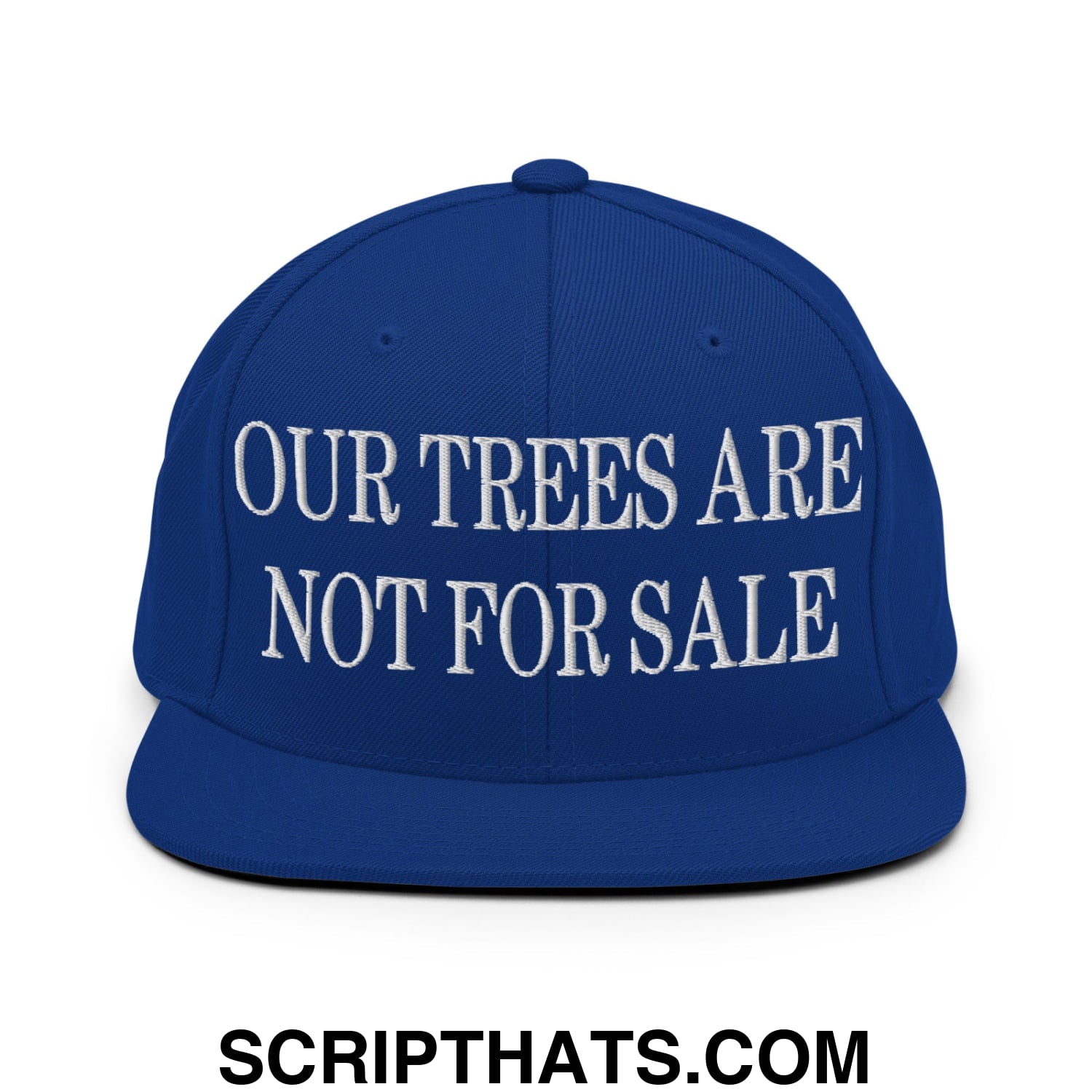 Our Trees Are Not For Sale Embroidered Flat Bill Snapback Hat Royal Blue