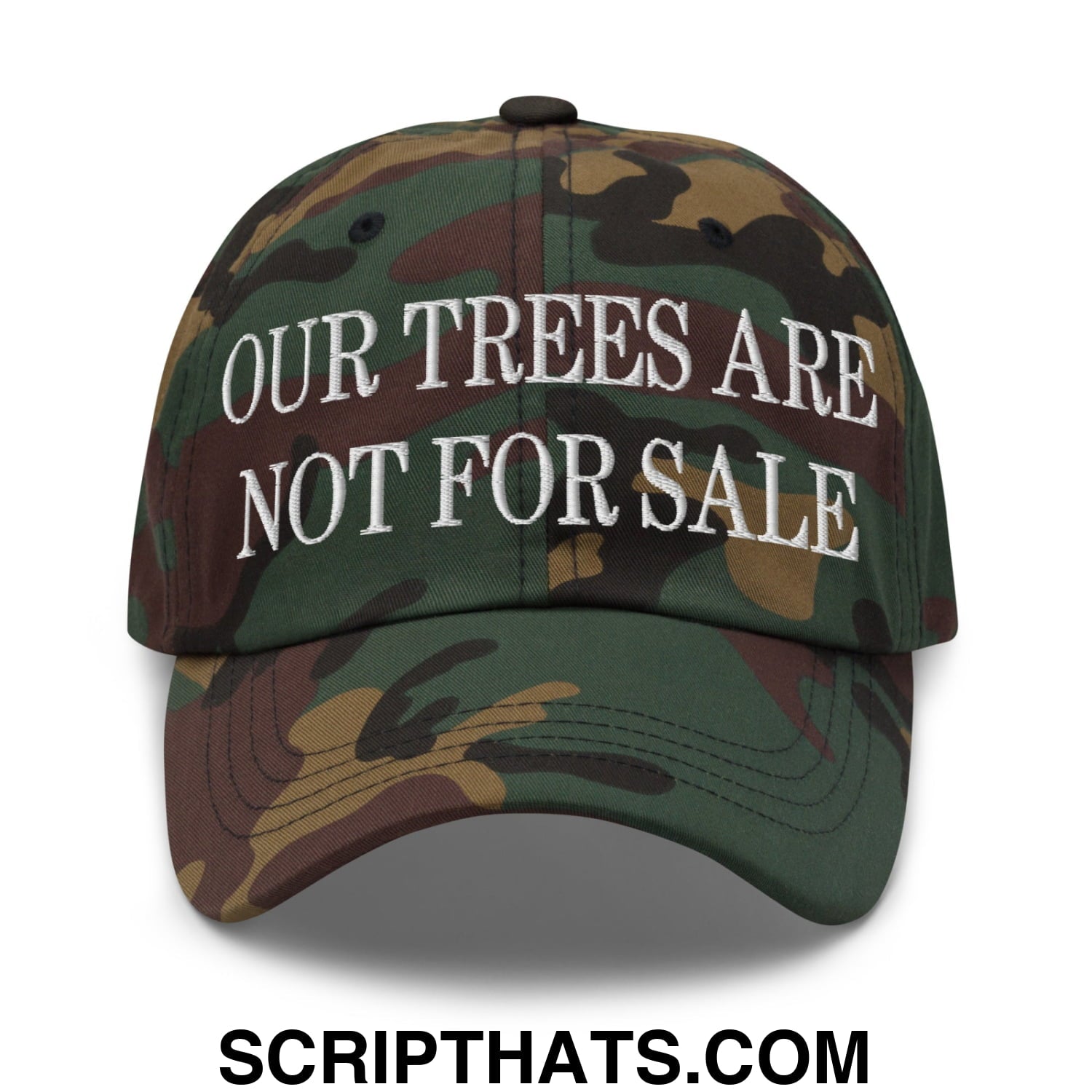Our Trees Are Not For Sale Embroidered Unstructured Dad Hat Green Camo