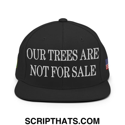 Our Trees Are Not For Sale USFS US Flag Embroidered Flat Brim Snapback Hat Black