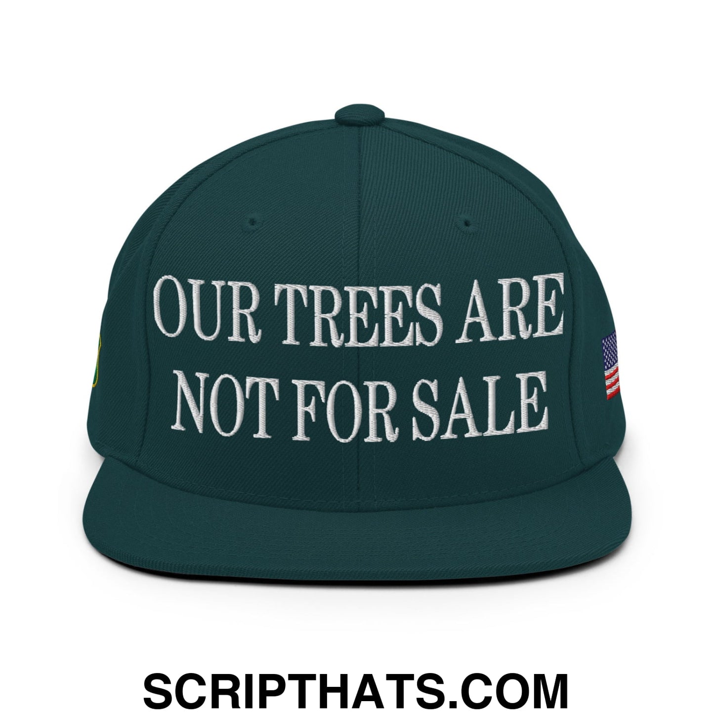 Our Trees Are Not For Sale USFS US Flag Embroidered Flat Brim Snapback Hat Spruce