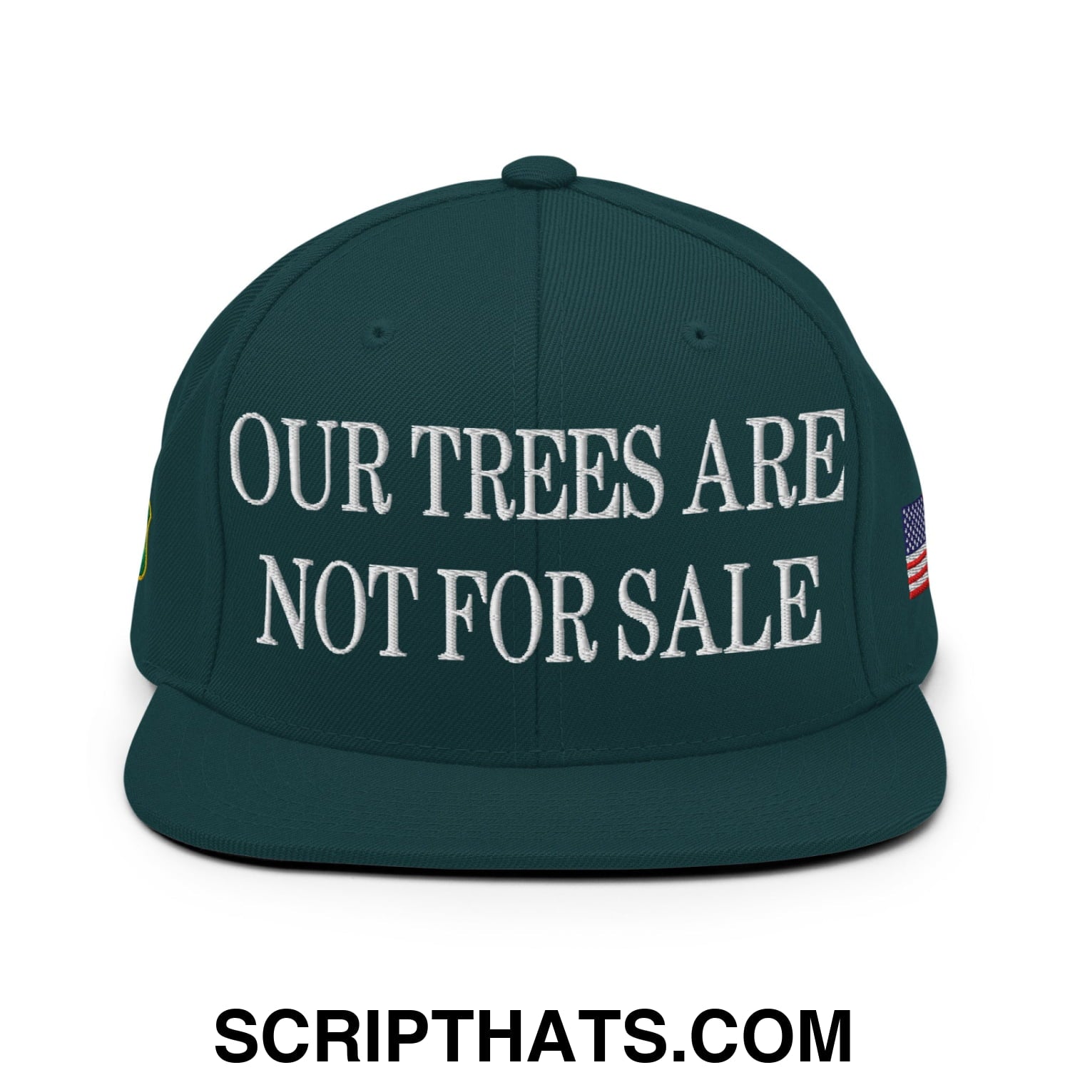 Our Trees Are Not For Sale USFS US Flag Embroidered Flat Brim Snapback Hat Spruce