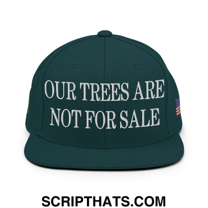 Our Trees Are Not For Sale USFS US Flag Embroidered Flat Brim Snapback Hat Spruce