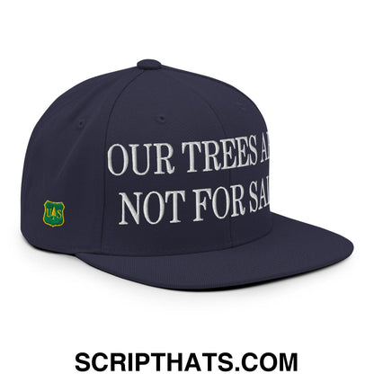 Our Trees Are Not For Sale USFS US Flag Embroidered Flat Brim Snapback Hat Navy