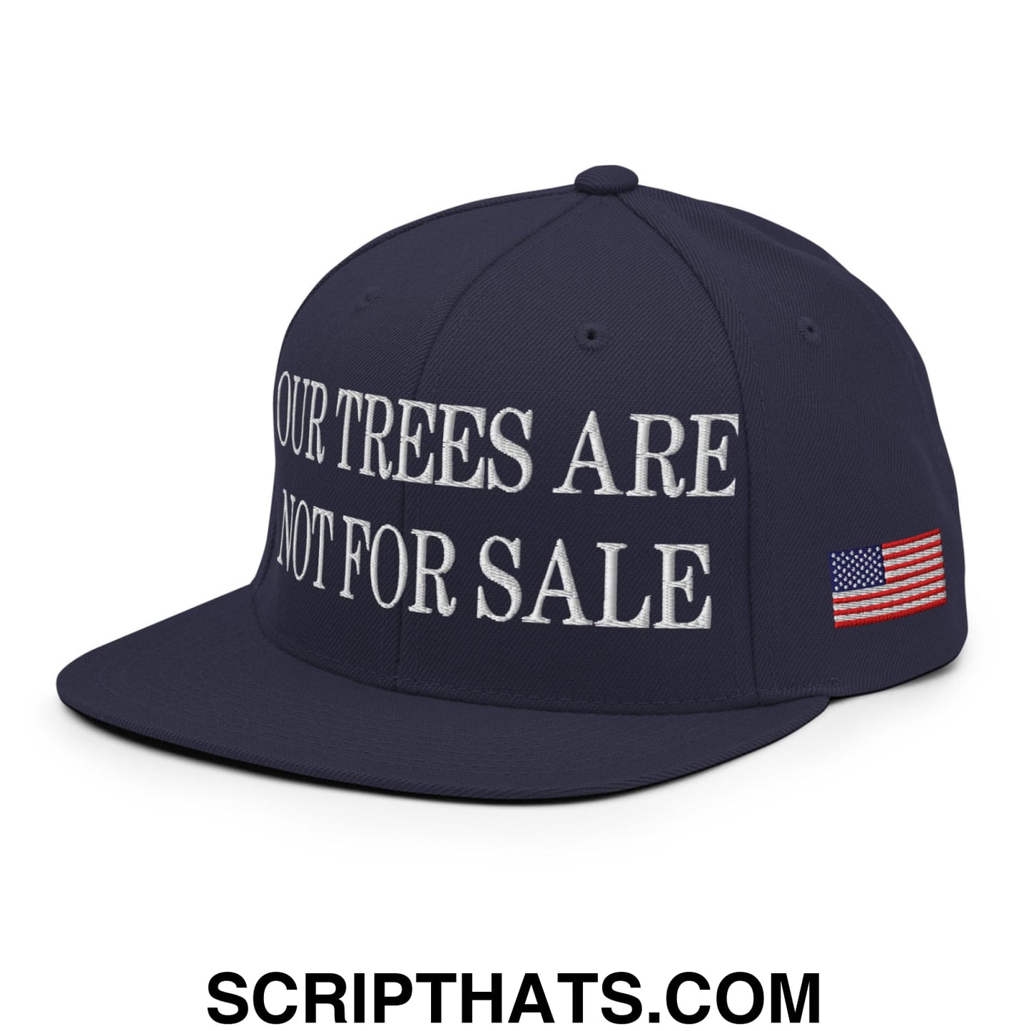Our Trees Are Not For Sale USFS US Flag Embroidered Flat Brim Snapback Hat Navy