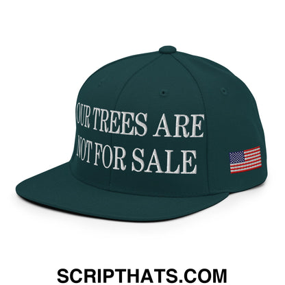 Our Trees Are Not For Sale USFS US Flag Embroidered Flat Brim Snapback Hat Spruce