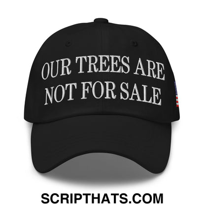 Our Trees Are Not For Sale USFS US Flag Embroidered Unstructured Dad Hat Black