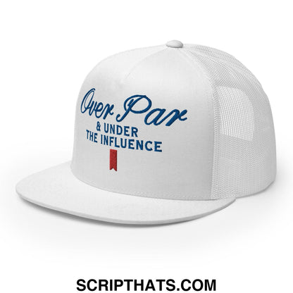 Over Par and Under the Influence Flat Bill Brim Trucker Hat White