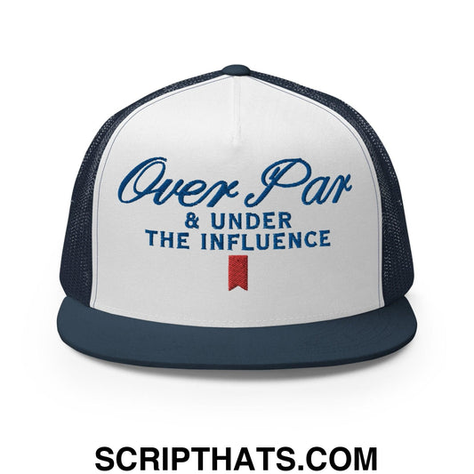 Over Par and Under the Influence Flat Bill Brim Trucker Hat Navy White Navy