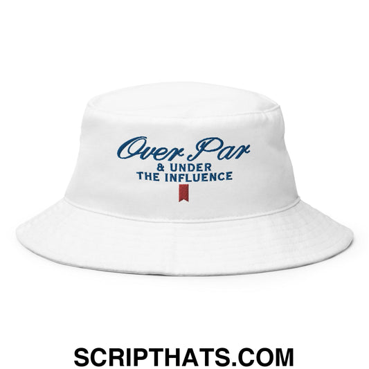 Over Par and Under the Influence Golf Bucket Hat White