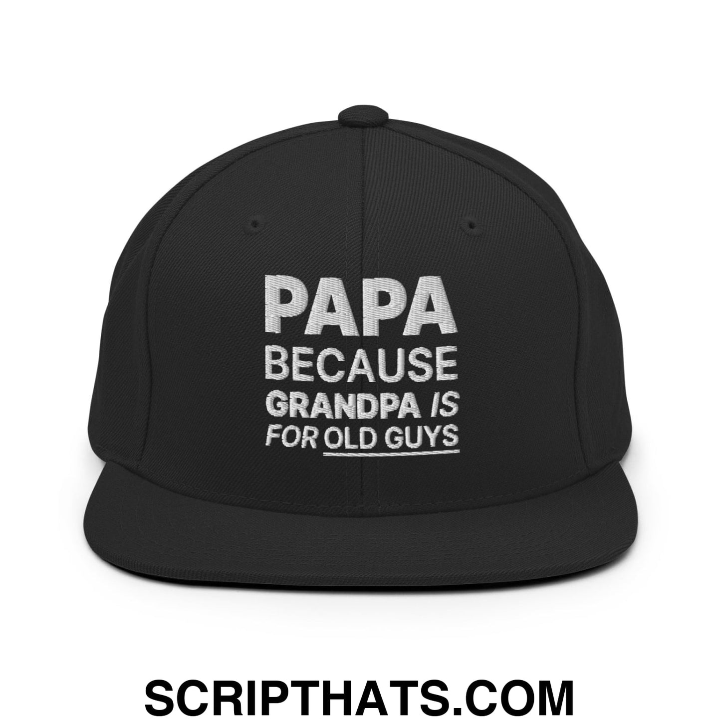 Papa Because Grandpa is for Old Guys Embroidered Flat Bill Brim Snapback Hat Black