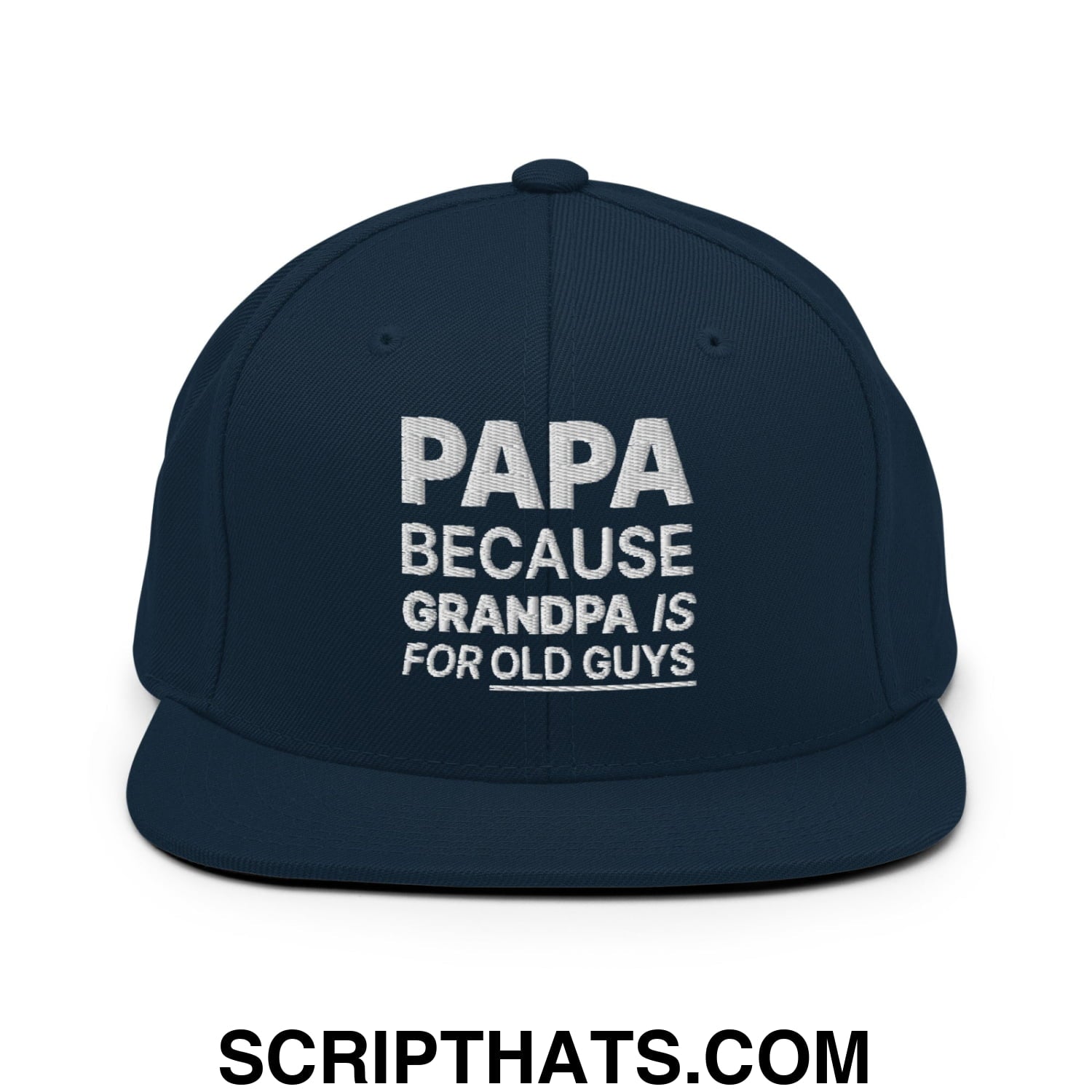 Papa Because Grandpa is for Old Guys Embroidered Flat Bill Brim Snapback Hat Dark Navy