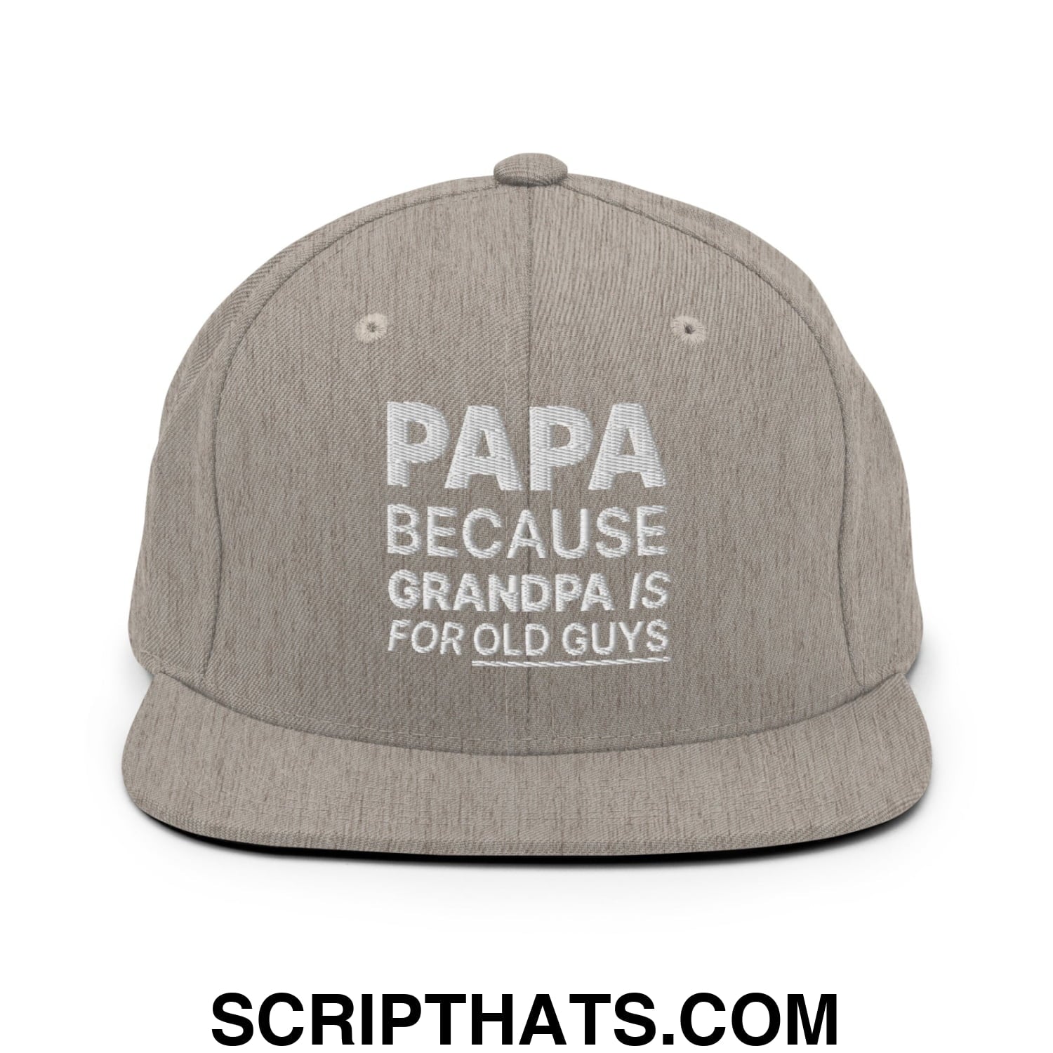 Papa Because Grandpa is for Old Guys Embroidered Flat Bill Brim Snapback Hat Heather Grey