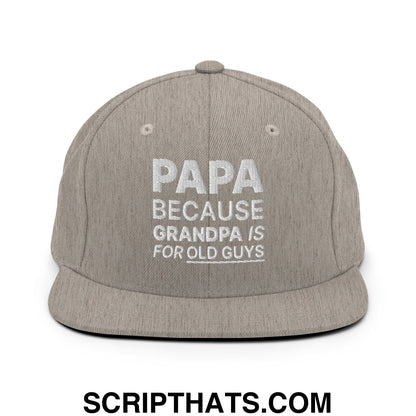 Papa Because Grandpa is for Old Guys Embroidered Flat Bill Brim Snapback Hat Heather Grey