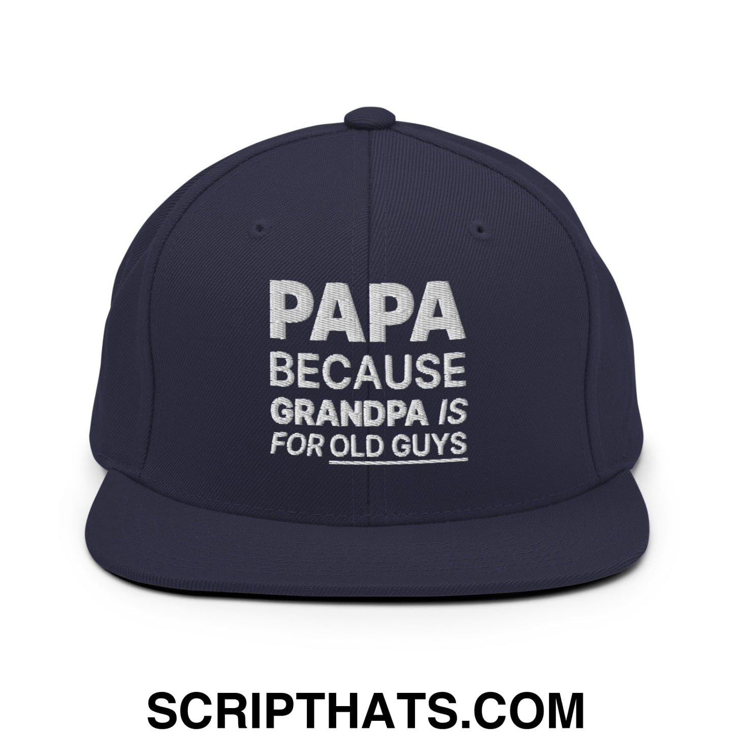Papa Because Grandpa is for Old Guys Embroidered Flat Bill Brim Snapback Hat Navy