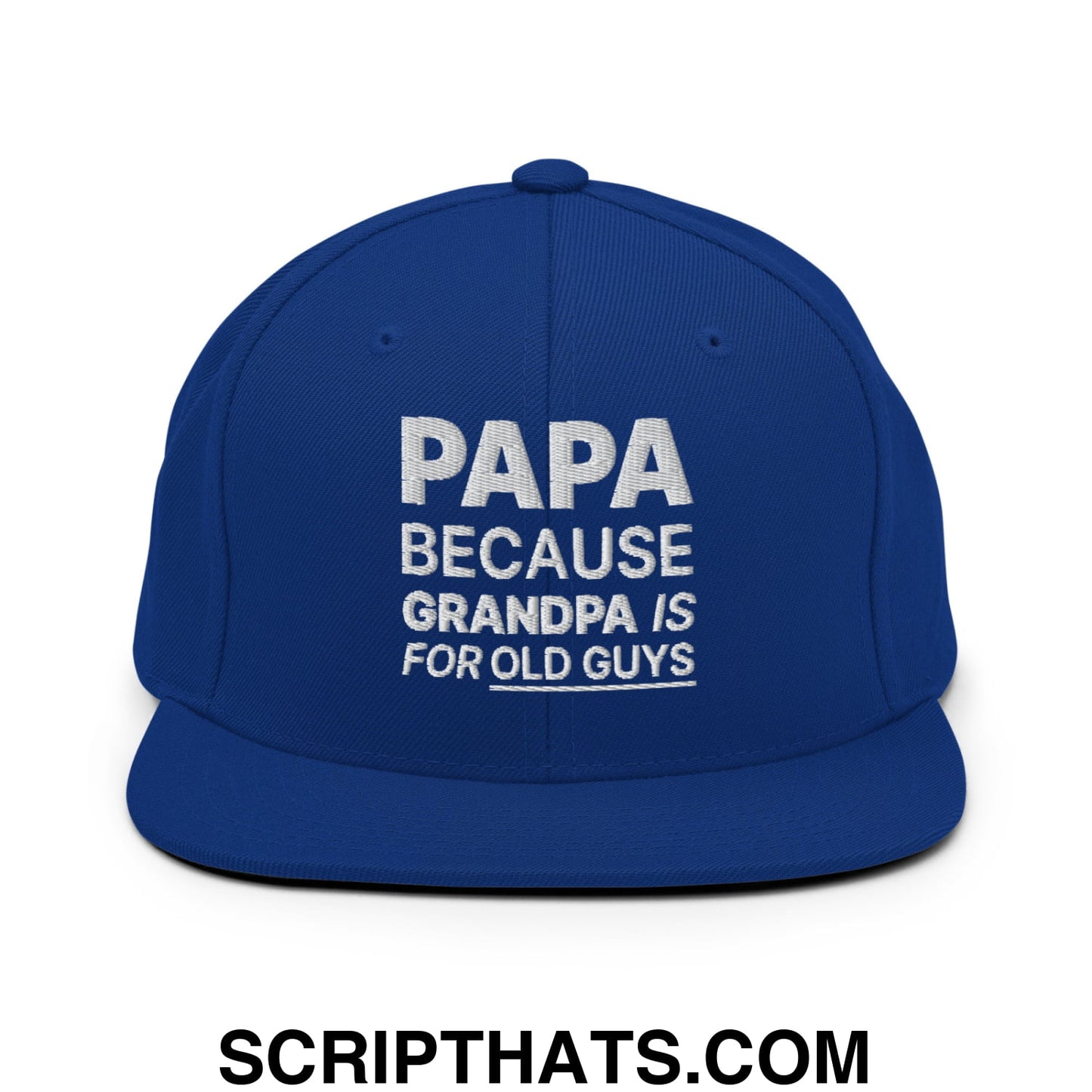 Papa Because Grandpa is for Old Guys Embroidered Flat Bill Brim Snapback Hat Royal Blue