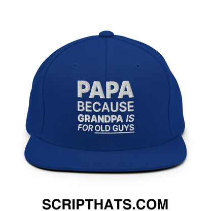 Papa Because Grandpa is for Old Guys Embroidered Flat Bill Brim Snapback Hat Royal Blue