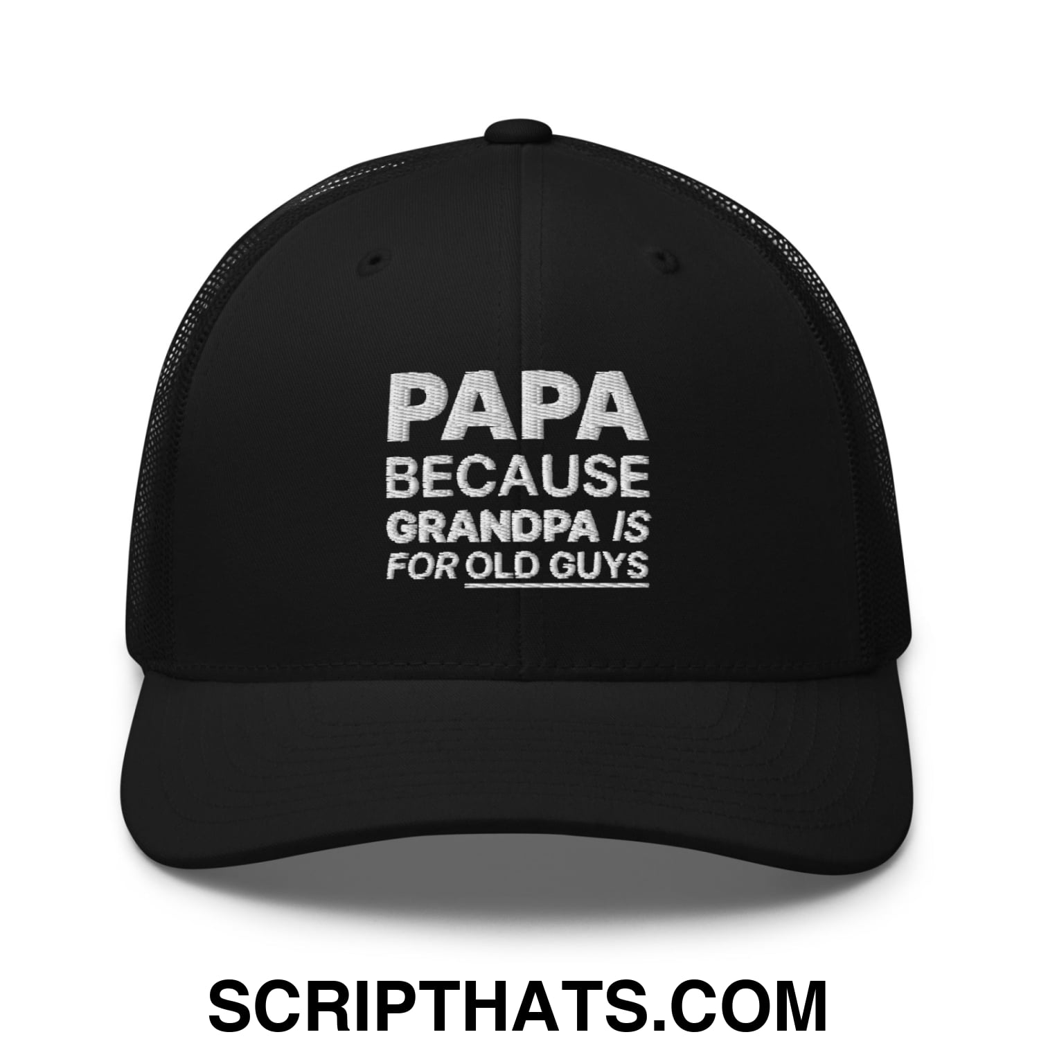 Papa Because Grandpa is for Old Guys Embroidered Mesh Trucker Hat Black