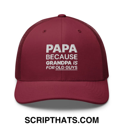 Papa Because Grandpa is for Old Guys Embroidered Mesh Trucker Hat Cranberry