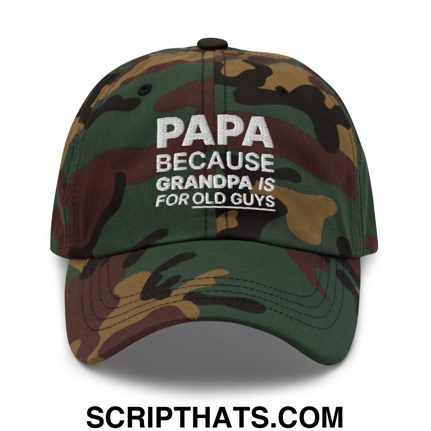 Papa Because Grandpa is for Old Guys Embroidered Unstructured Dad Hat Green Camo