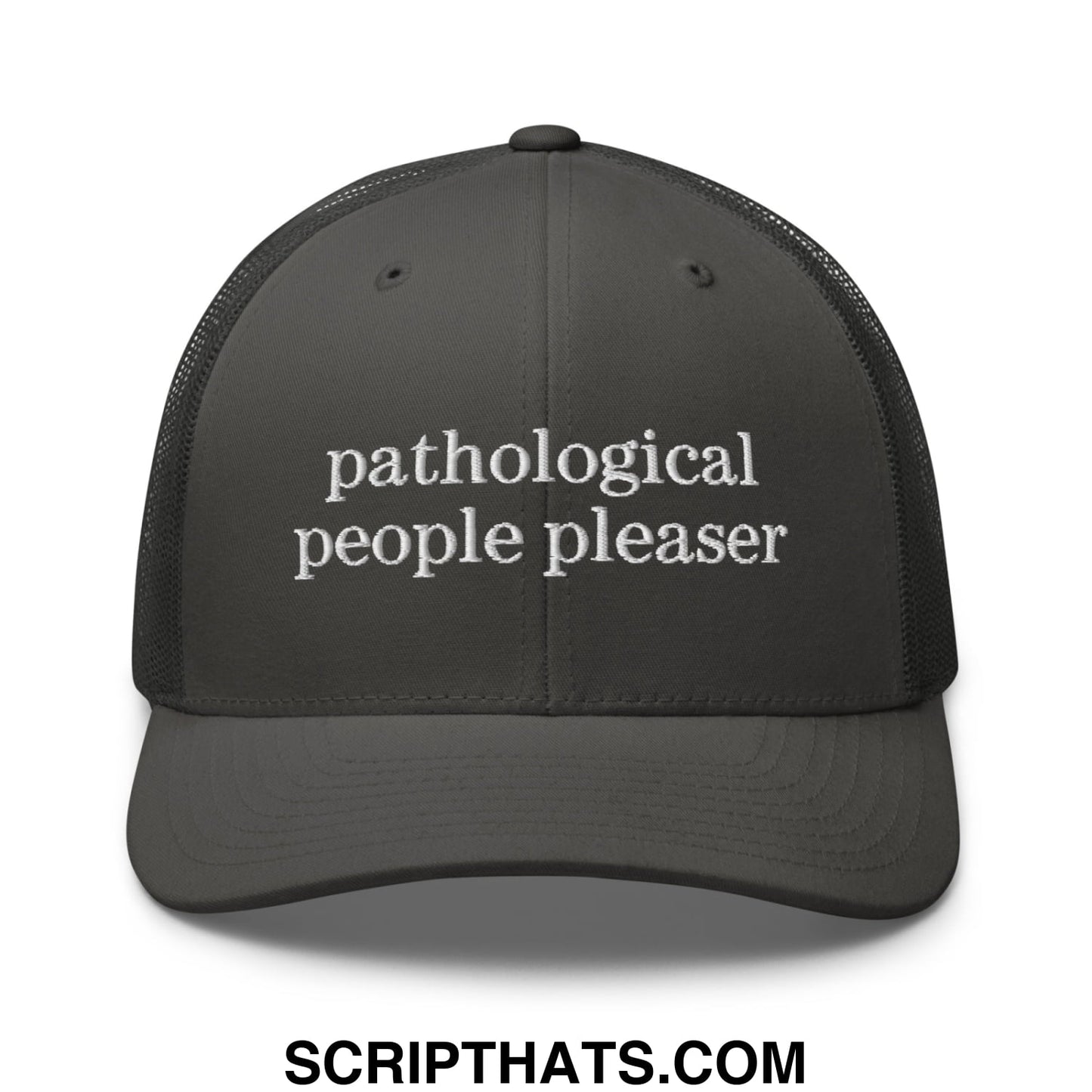 Dark gray mesh trucker hat with white embroidered text reading pathological people pleaser front view