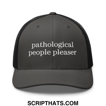 Dark gray mesh trucker hat with white embroidered text pathological people pleaser on the front panel