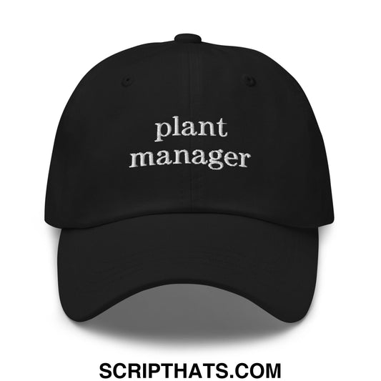 Plant Manager Embroidered Unstructured Dad Hat Black