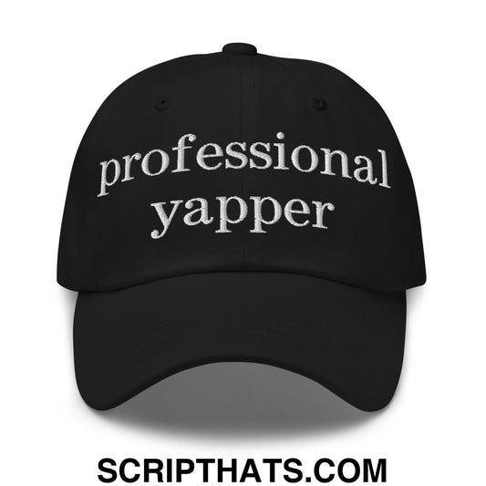 professional yapper Embroidered Unstructured Dad Hat Black