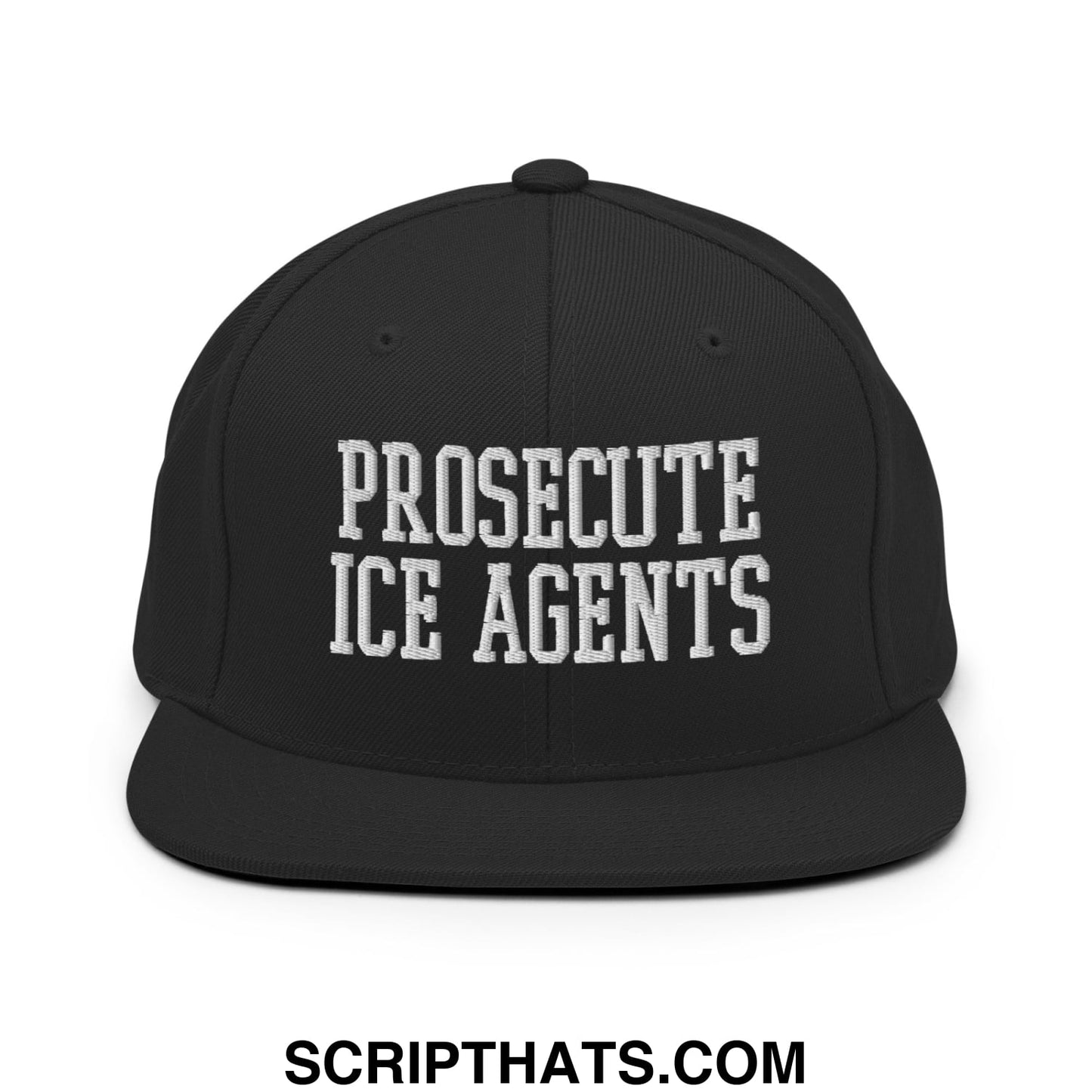 Black snapback hat with white embroidered text reading prosecute ice agents flat bill brim design