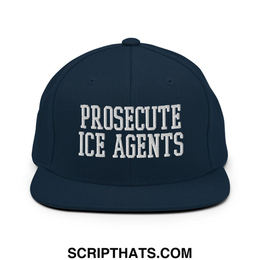 Prosecute ICE Agents Embroidered Flat Bill Brim Snapback Hat Dark Navy